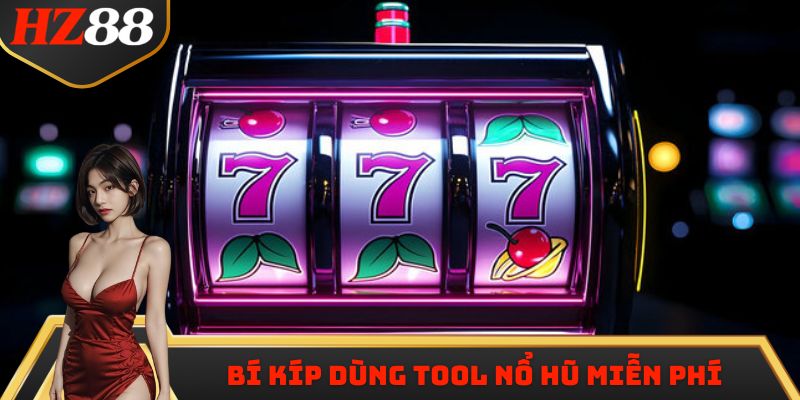 Bí kíp dùng tool nổ hũ miễn phí