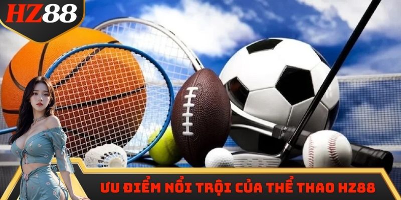 Ưu điểm nổi trội của sảnh thể thao HZ88